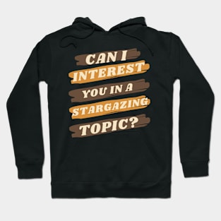 Can I Interest You in Stargazing Hoodie